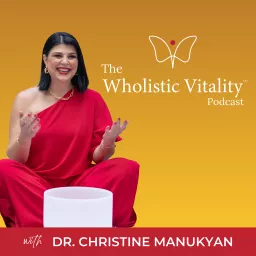 The Wholistic Vitality Podcast