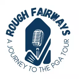 Rough Fairways: A Journey to the PGA Tour Podcast artwork