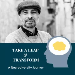 Take A Leap & Transform: A Neurodiversity Journey Podcast artwork