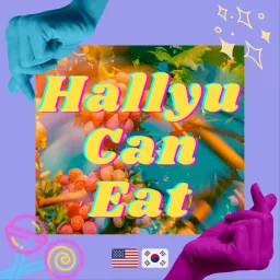 HALLYU CAN EAT: A K-pop Music Show Podcast artwork