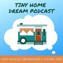Tiny Home Dream Podcast artwork