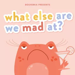 What Else Are We Mad At? Podcast artwork