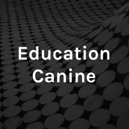 Education Canine Podcast artwork