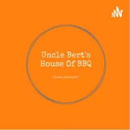 Uncle Bert's House of BBQ Podcast artwork