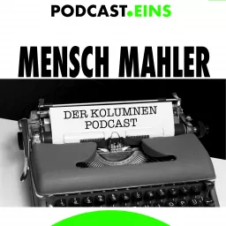 Mensch Mahler | Die Podcast Kolumne artwork