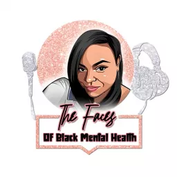 The Faces of Black Mental health Podcast artwork