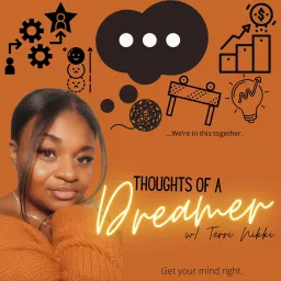 Thoughts of a Dreamer w/ Terri Nikki Podcast artwork