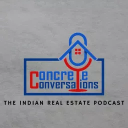 Concrete Conversations - The Indian Real Estate Podcast artwork