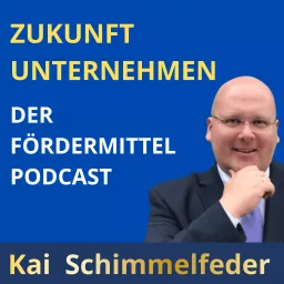 Fördermittel Podcast - Unternehmenswachstum mit Fördermitteln und Fördergeldern finanzieren artwork