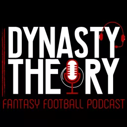 Dynasty Theory Fantasy Football Podcast | Dynasty Fantasy Football artwork