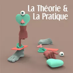 La Théorie et la Pratique Podcast artwork