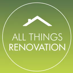 All Things Renovation Podcast artwork