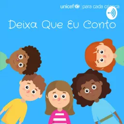 Deixa Que Eu Conto (Unicef) Podcast artwork