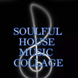 Soulful House Music Collage Podcast artwork