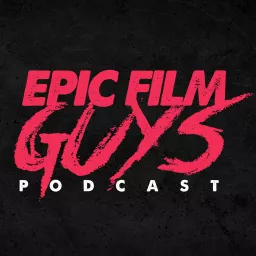 Epic Film Guys Podcast artwork
