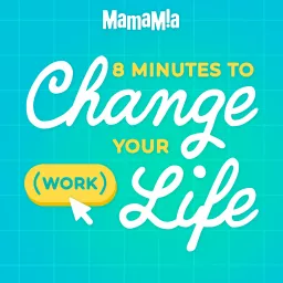 8 Minutes To Change Your (Work) Life Podcast artwork