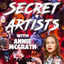Secret Artists with Annie McGrath Podcast artwork