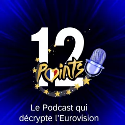 12 Points - le Podcast qui décrypte l'Eurovision artwork