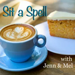 Sit a Spell with Jenn and Mel Podcast artwork