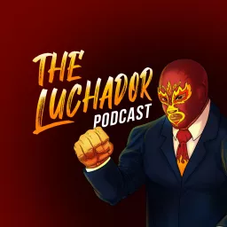 The Luchador: 1,000 Fights of El Fuego Fuerte Podcast artwork