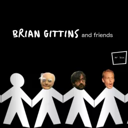 Brian Gittins and Friends Podcast artwork