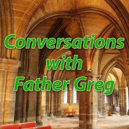 Conversations with Father Greg Podcast artwork