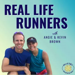 Real Life Runners with Angie and Kevin Brown Podcast artwork