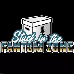 Stuck in the Fan-tom Zone Podcast artwork