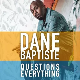 Dane Baptiste Questions Everything Podcast artwork