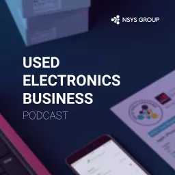 Used electronics business podcast by NSYS Group artwork