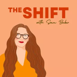 The Shift with Sam Baker Podcast artwork