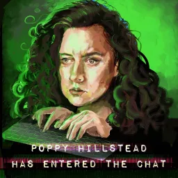 Poppy Hillstead Has Entered The Chat Podcast artwork