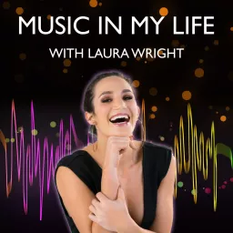 Music In My Life with Laura Wright Podcast artwork