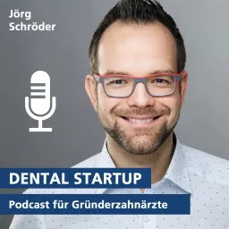 Dental Startup - der Podcast für angehende Gründerzahnärzte