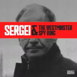 Sergei & the Westminster Spy Ring