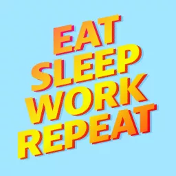 Eat Sleep Work Repeat Podcast artwork