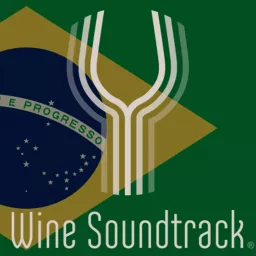 Wine Soundtrack - Brazil Podcast artwork