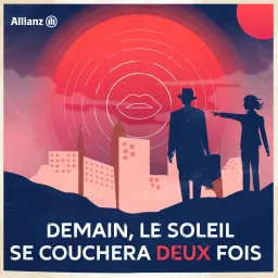 Demain, Le Soleil Se Couchera Deux Fois Podcast artwork