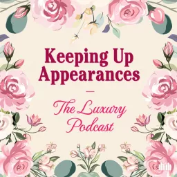 Keeping Up Appearances: The Luxury Podcast artwork