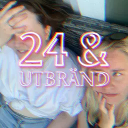 24 & utbränd Podcast artwork