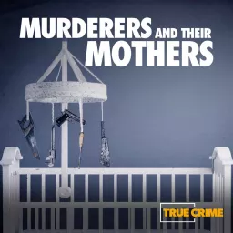 Murderers and Their Mothers: The Debrief Podcast artwork