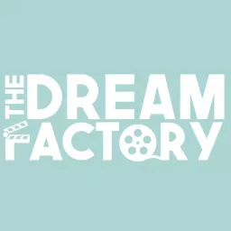 Dream Factory - A Movie Creation Podcast artwork