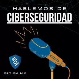 Hablemos de Ciberseguridad- SIJISA Podcast artwork
