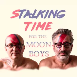 Stalking Time for the Moon Boys with David Baddiel Podcast artwork
