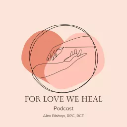 For Love We Heal Podcast artwork