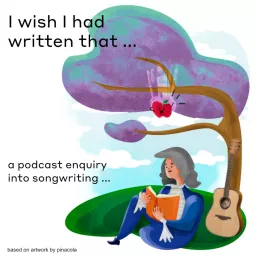 I Wish I Had Written That - Songwriting Podcast artwork