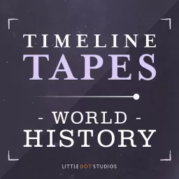 Timeline Tapes: A World History Podcast artwork