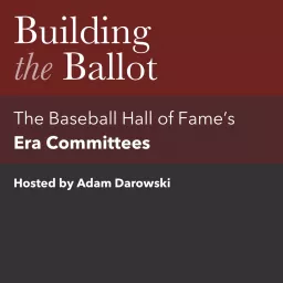 Building the Ballot: The Baseball Hall of Fame’s Era Committees