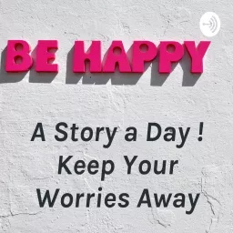 A Story a Day ! Keep Your Worries Away Podcast artwork