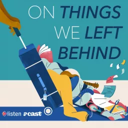 On Things We Left Behind Podcast artwork